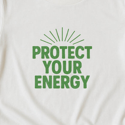 Protect Your Energy T-Shirt - Mindful Living & Self-Care