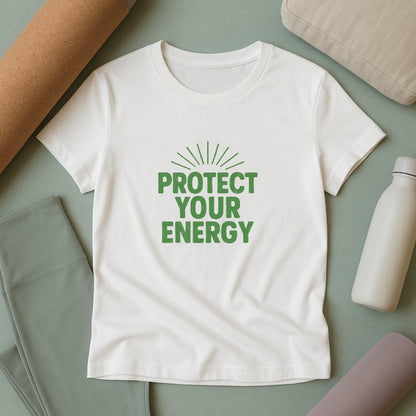 Protect Your Energy T-Shirt - Mindful Living & Self-Care