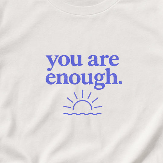 You Are Enough T-Shirt - Mental Health & Self-Worth  Tee