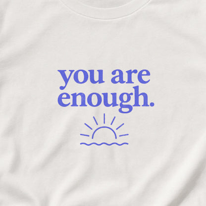You Are Enough T-Shirt - Mental Health & Self-Worth  Tee