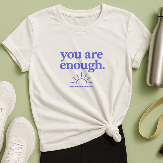 You Are Enough T-Shirt - Mental Health & Self-Worth  Tee