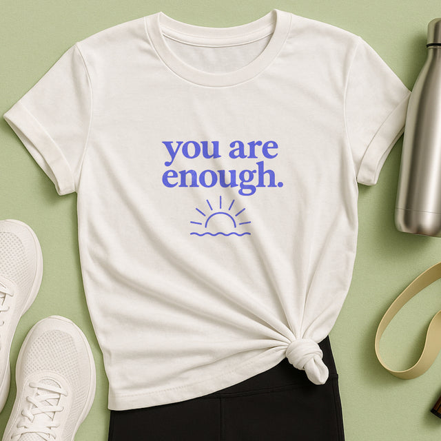 You Are Enough T-Shirt - Mental Health & Self-Worth  Tee