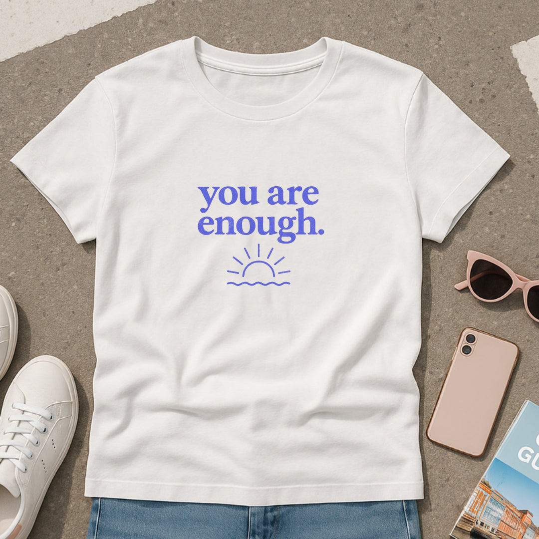 You Are Enough T-Shirt - Mental Health & Self-Worth  Tee