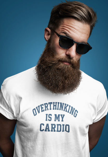 Overthinking Is My Cardio T-Shirt - Mental Health & Humor