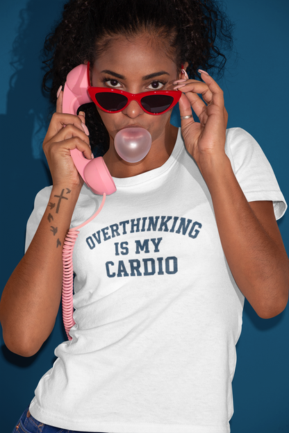 Overthinking Is My Cardio T-Shirt - Mental Health & Humor