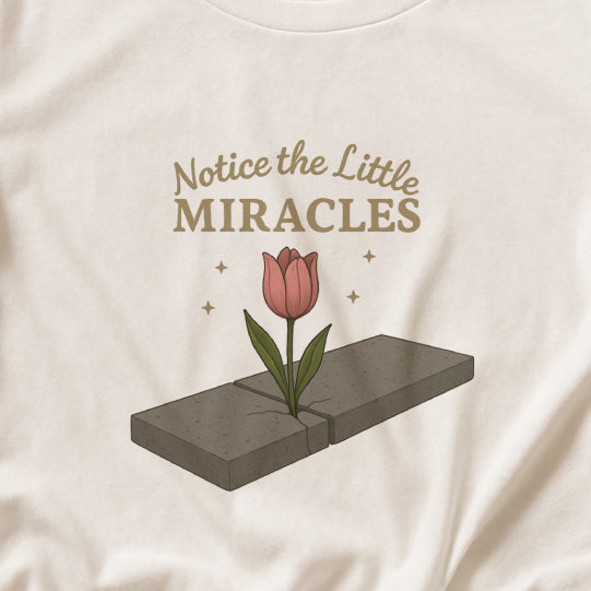 Notice the Little Miracles T-Shirt – Inspirational Mindfulness Tee