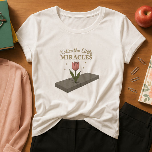 Notice the Little Miracles T-Shirt – Inspirational Mindfulness Tee
