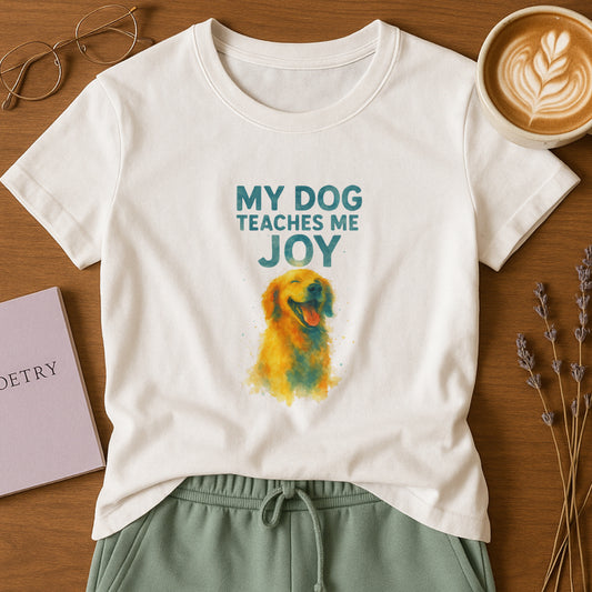 My Dog Teaches Me Joy T-Shirt - Dog Lover Mental Wellness Tee