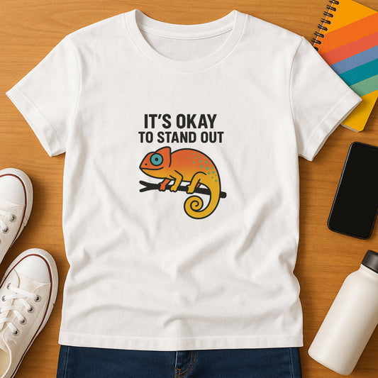 It’s Okay to Stand Out T-Shirt - Self-Confidence Tee