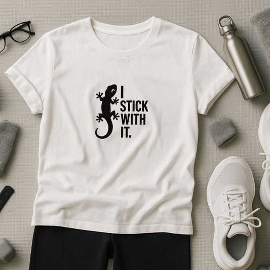 I Stick With It T-Shirt - Determination & Mental Wellness Tee