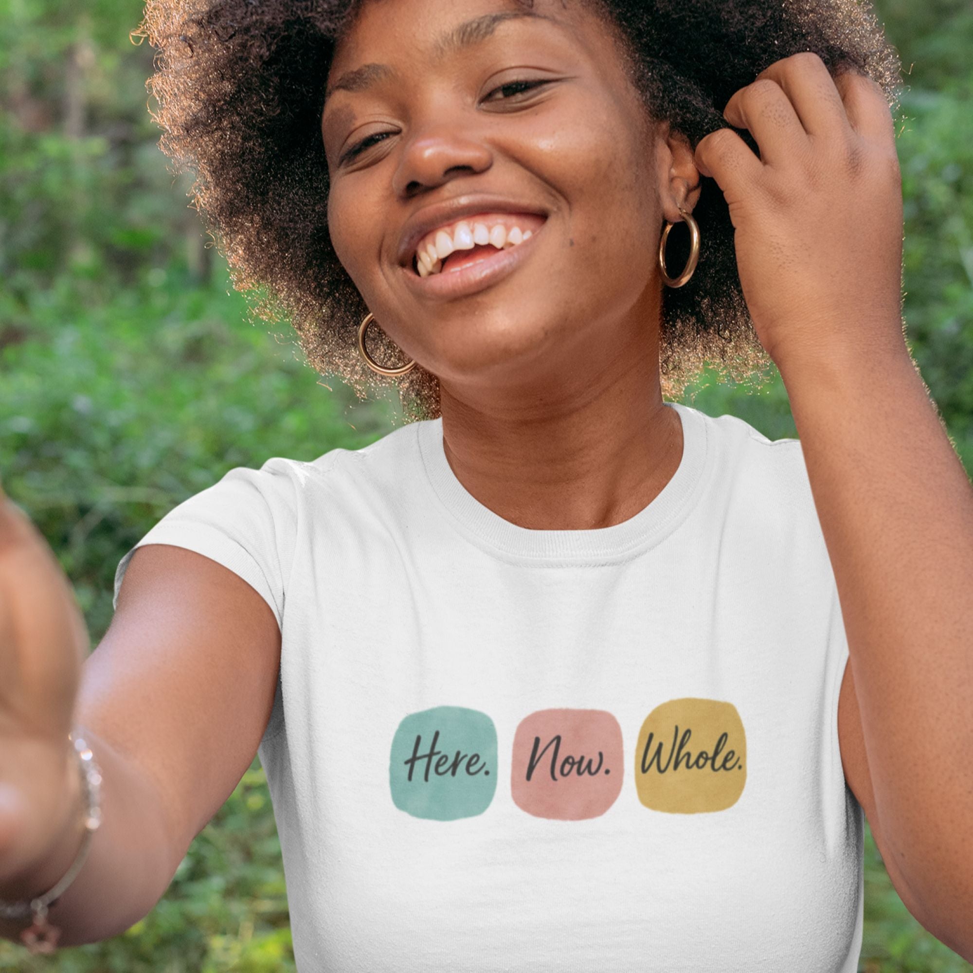 Here. Now. Whole. – Mindful Self-Worth Tee