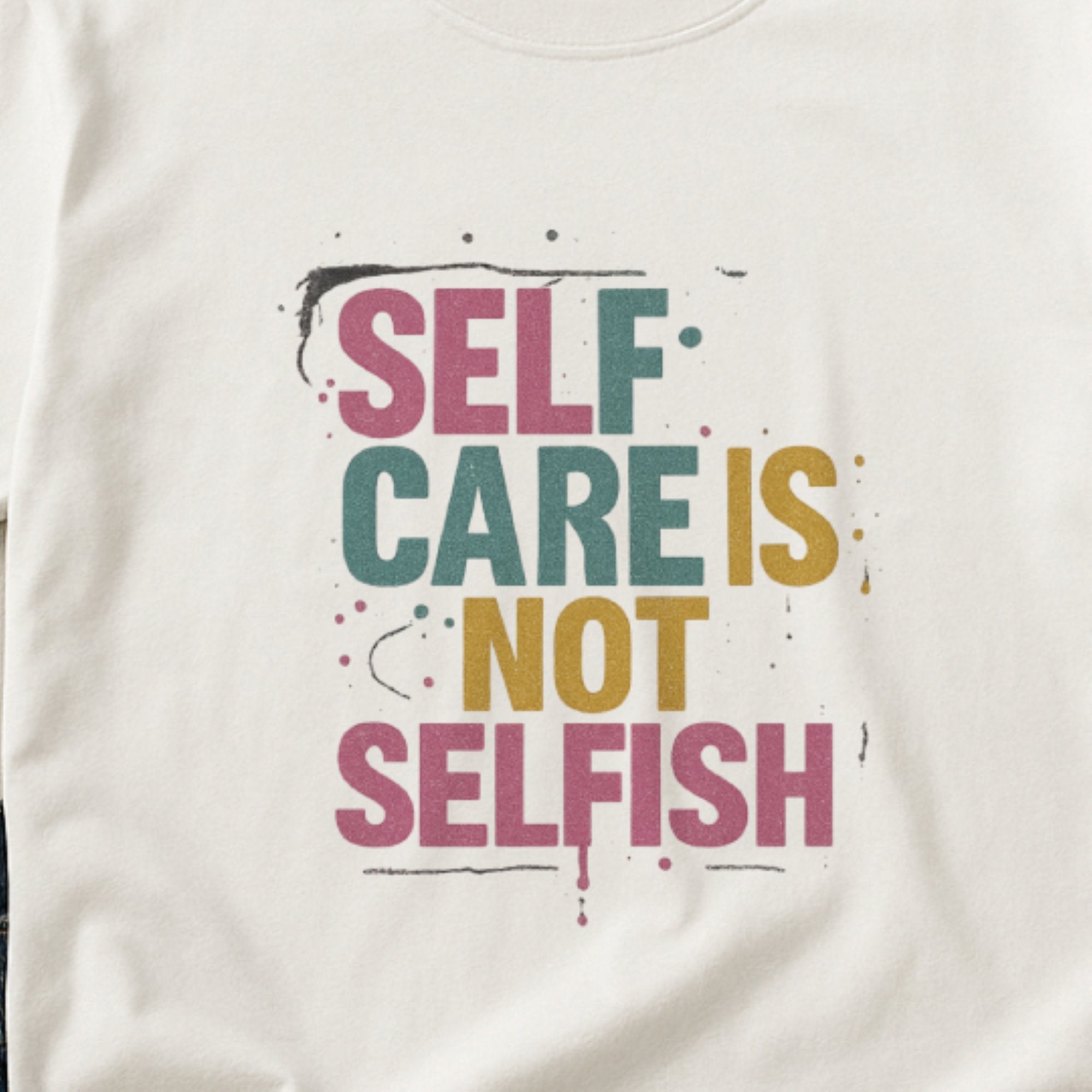 Self-Care Is Not Selfish – Bold Reminder Tee