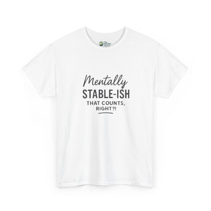 Mentally Stable-ish T-Shirt – Relatable Mental Health Tee