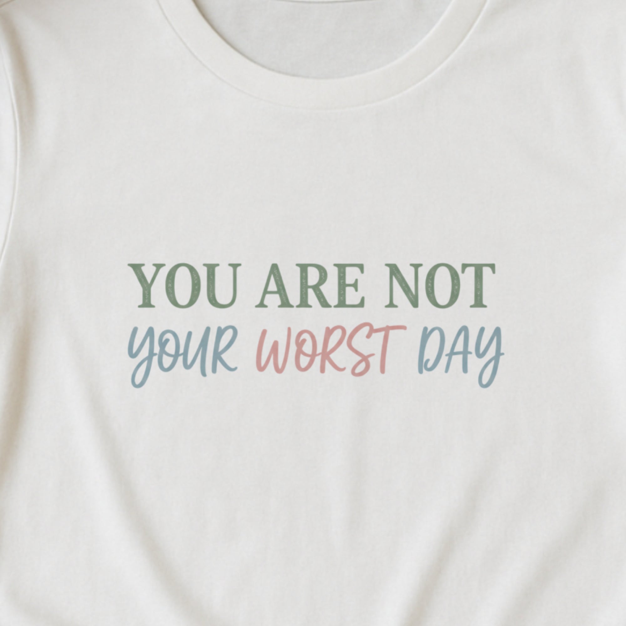 You Are Not Your Worst Day – Reminder Tee