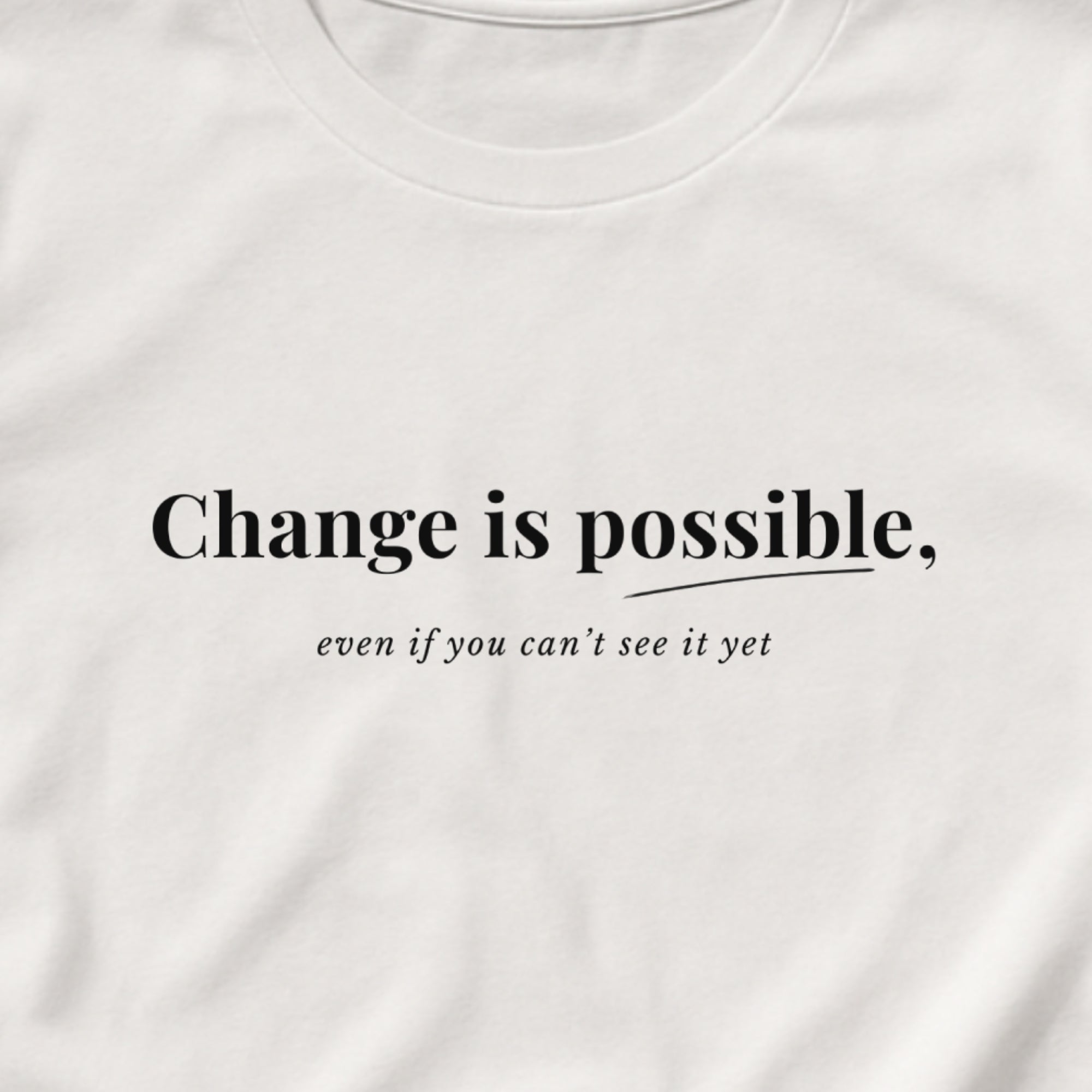 Change Is Possible – Quiet Hope Tee
