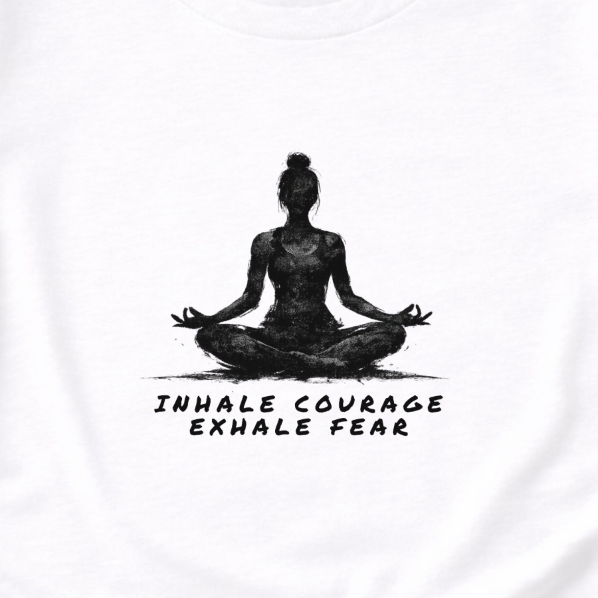 Inhale Courage Exhale Fear – Focus Tee