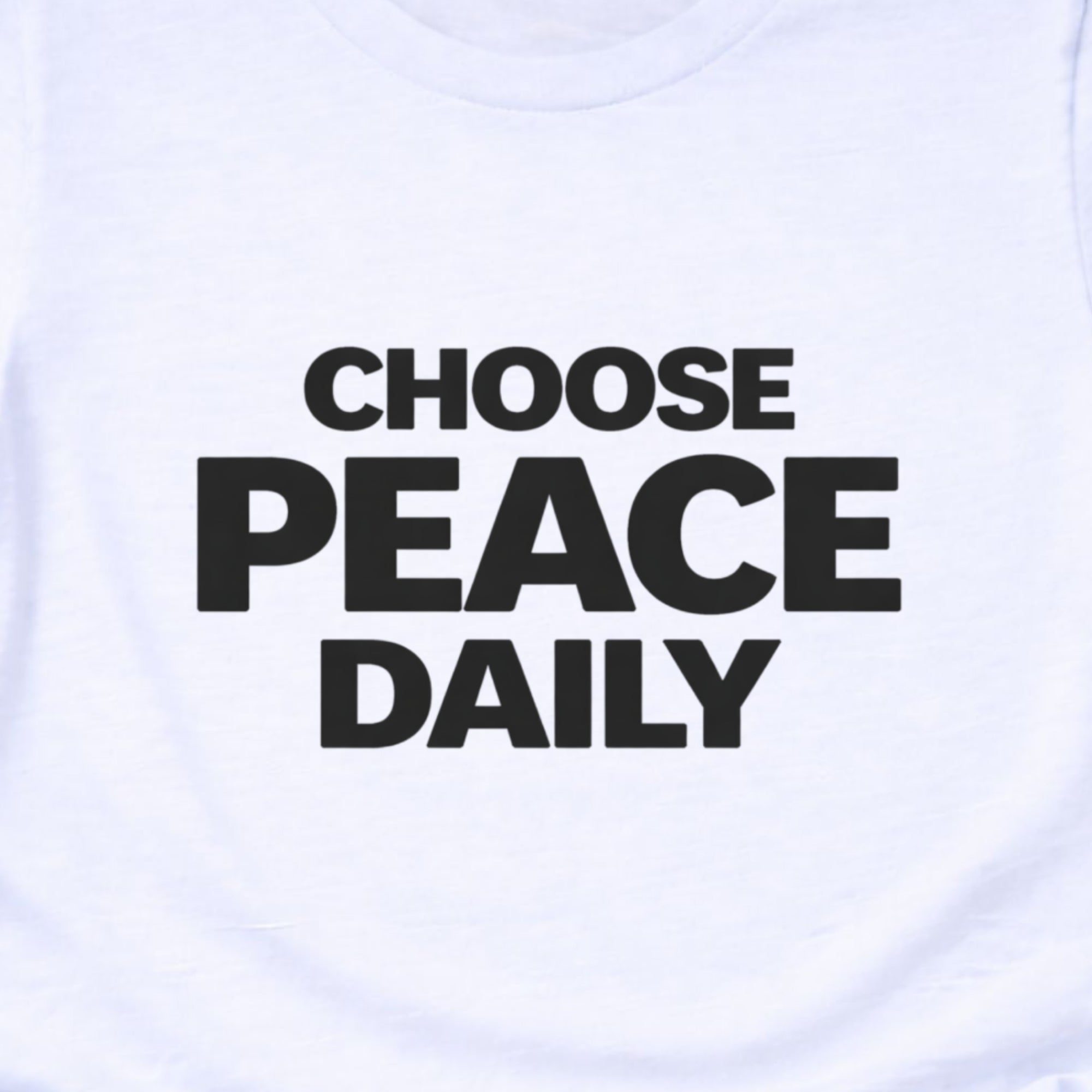 Choose Peace Daily – Mindful Living Tee