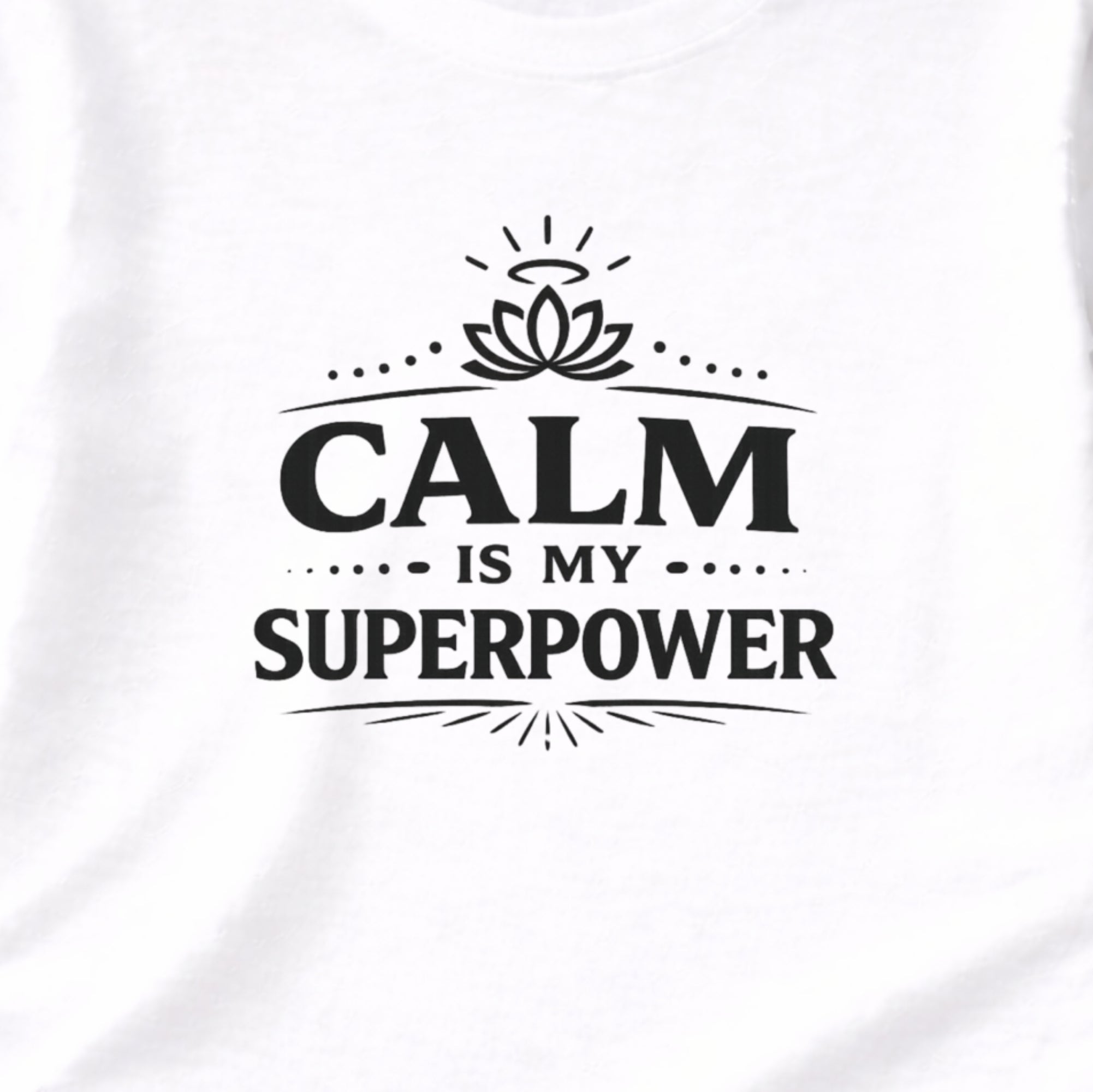 Calm Is My Superpower – Everyday Strength Tee