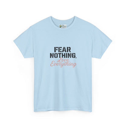 Fear Nothing, Love Everything T-Shirt – Motivational & Mindfulness Tee
