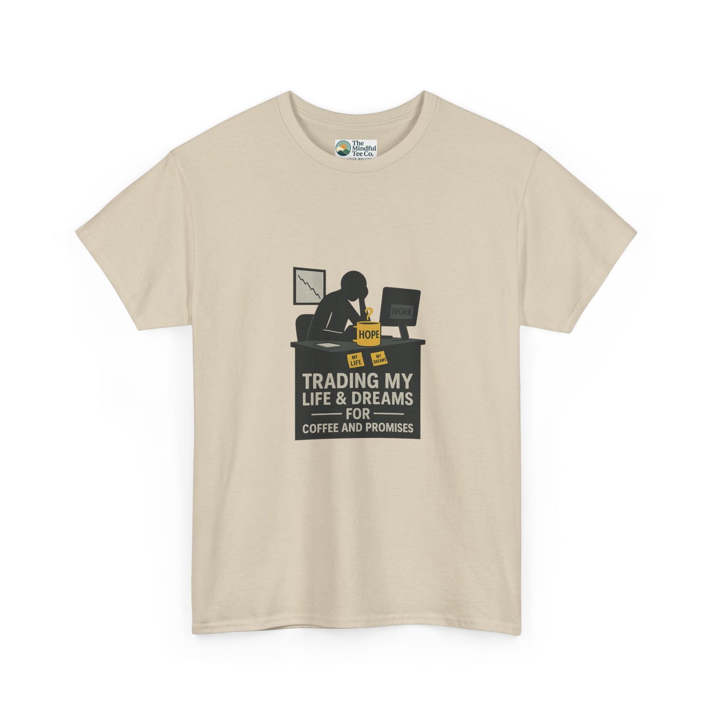 Trading My Life & Dreams T-Shirt – Honest Workplace Mental Health Tee