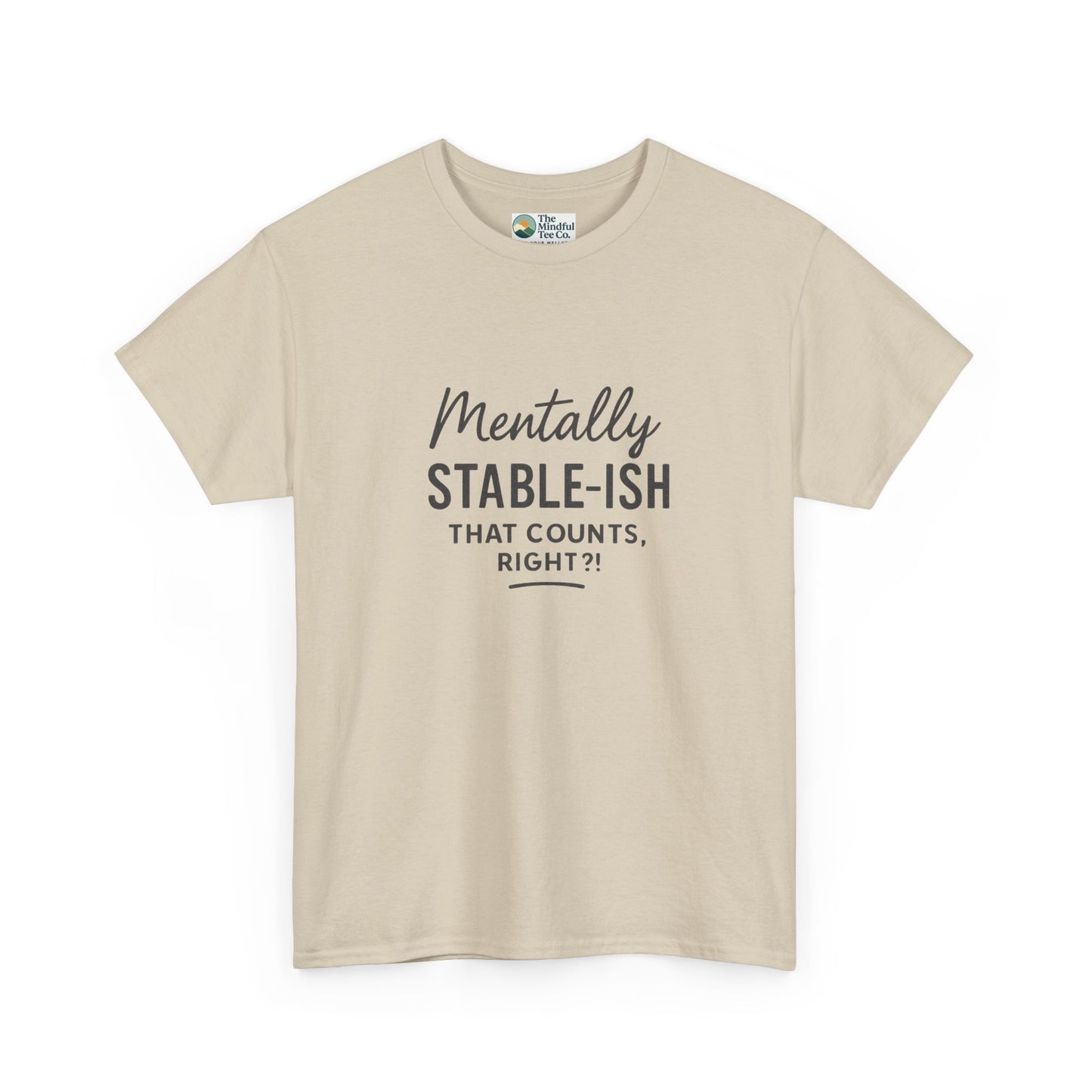 Mentally Stable-ish T-Shirt – Relatable Mental Health Tee