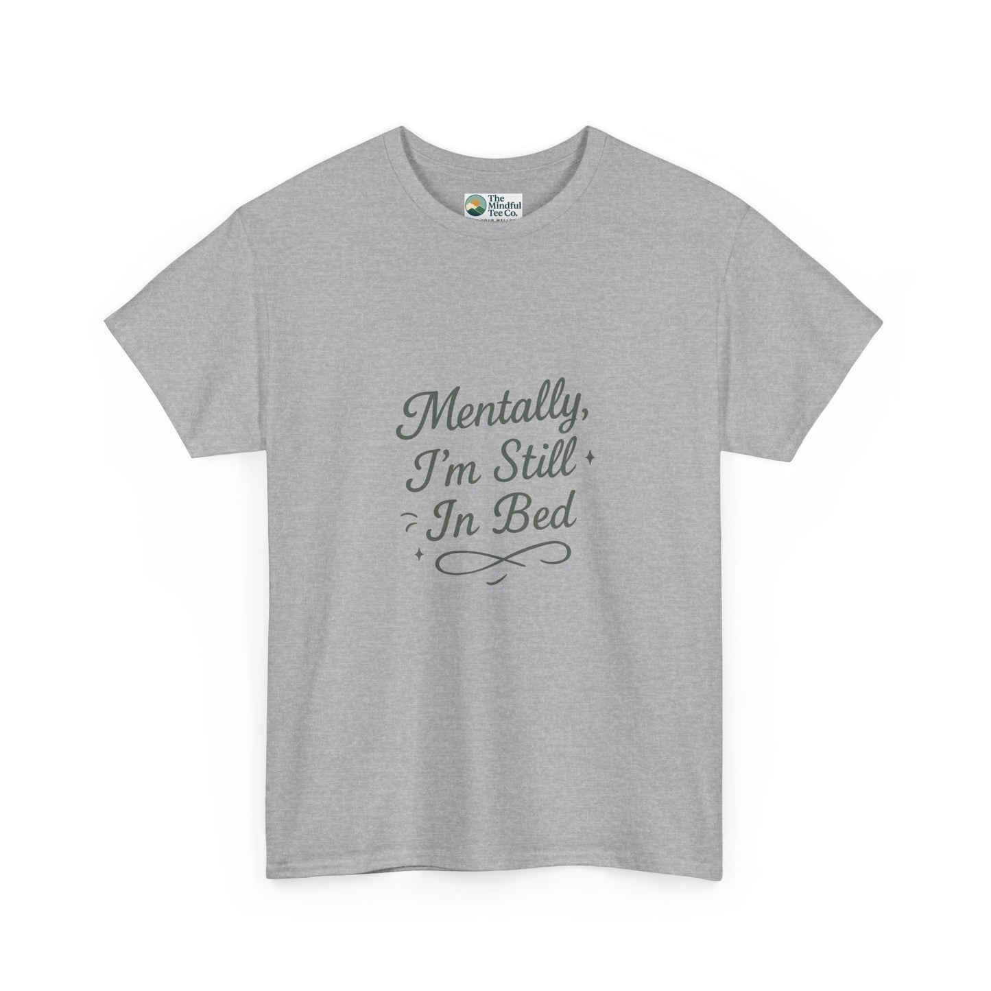 Mentally I’m Still in Bed T-Shirt – Relatable Lazy Day Tee
