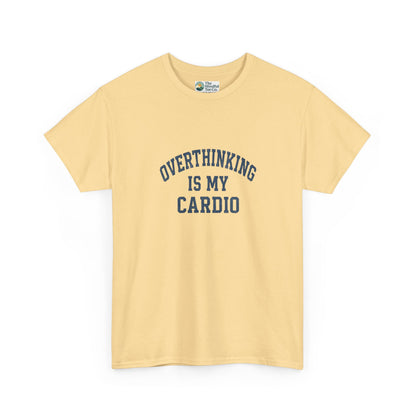 Overthinking Is My Cardio T-Shirt - Mental Health & Humor