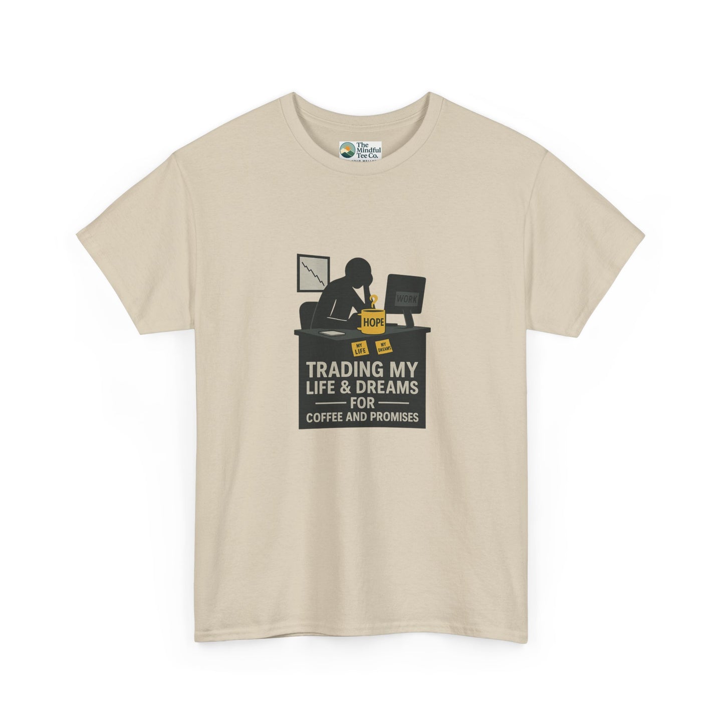 Trading My Life & Dreams T-Shirt – Honest Workplace Mental Health Tee