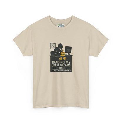 Trading My Life & Dreams T-Shirt – Honest Workplace Mental Health Tee