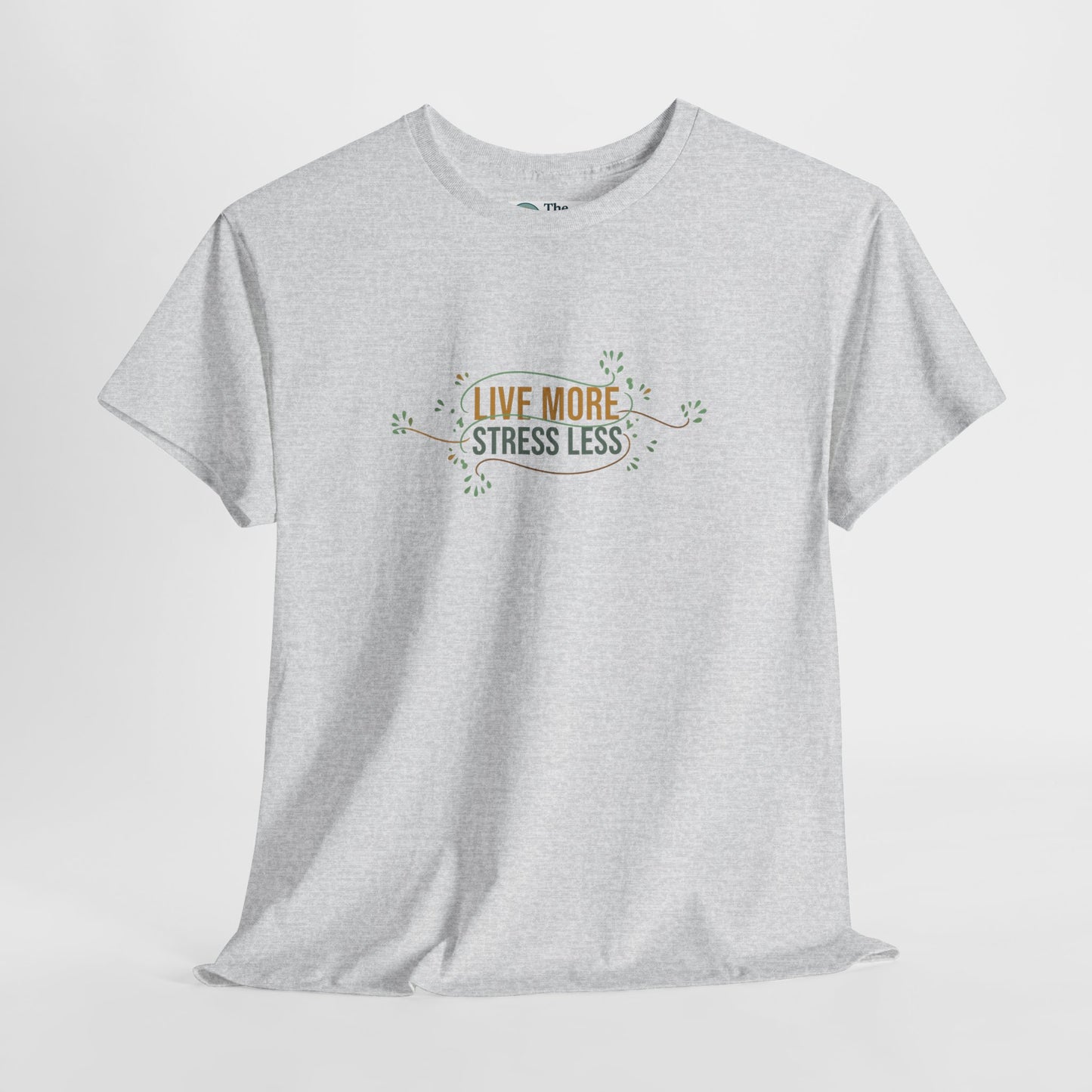 Live More, Stress Less T-Shirt – Positive Mental Health Tee