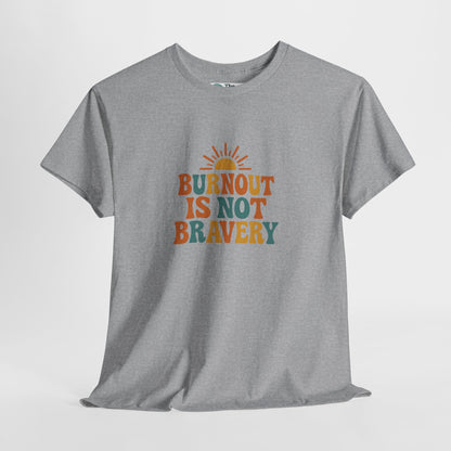 Burnout Is Not Bravery T-Shirt – Retro Mental Health Awareness Tee