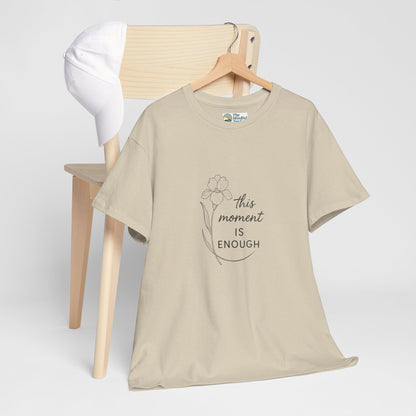 This Moment Is Enough T-Shirt – Mindfulness & Presence
