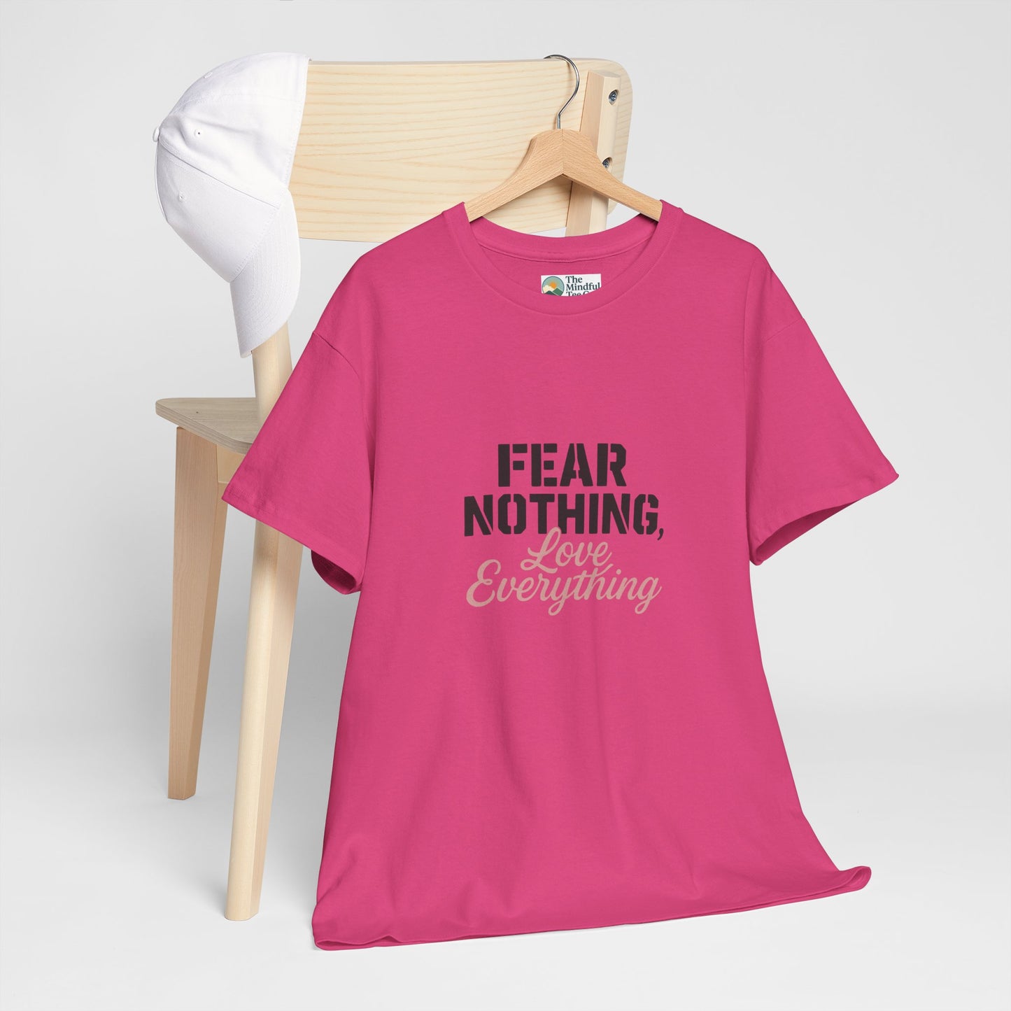 Fear Nothing, Love Everything T-Shirt – Motivational & Mindfulness Tee