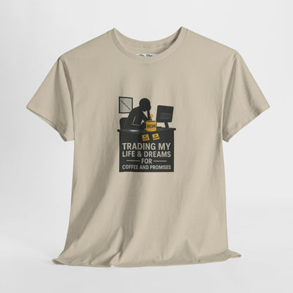 Trading My Life & Dreams T-Shirt – Honest Workplace Mental Health Tee