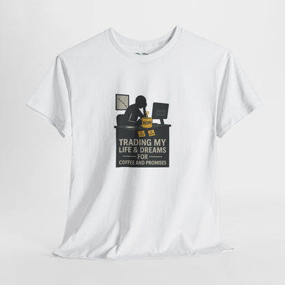 Trading My Life & Dreams T-Shirt – Honest Workplace Mental Health Tee