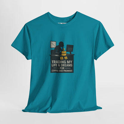 Trading My Life & Dreams T-Shirt – Honest Workplace Mental Health Tee