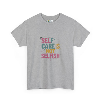 Self Care Is Not Selfish T-Shirt – Mental Health & Wellness Tee  Tee