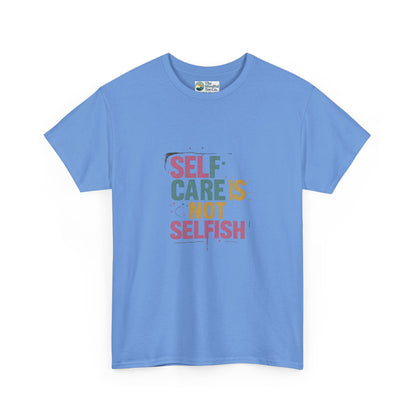 Self Care Is Not Selfish T-Shirt – Mental Health & Wellness Tee  Tee