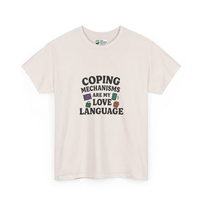 Coping Mechanisms Are My Love Language T-Shirt – Mental Health Tee