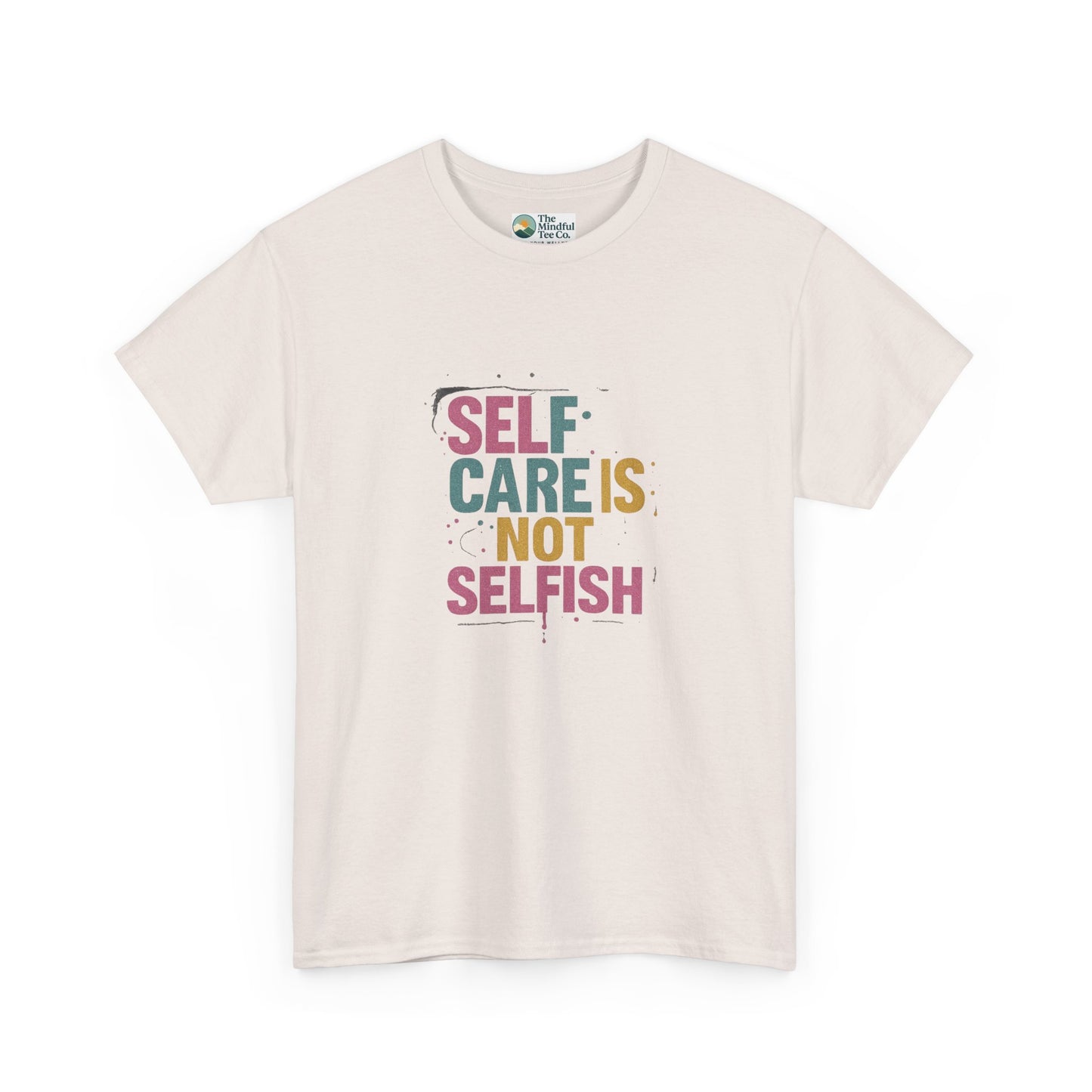 Self Care Is Not Selfish T-Shirt – Mental Health & Wellness Tee  Tee