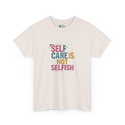 Self Care Is Not Selfish T-Shirt – Mental Health & Wellness Tee  Tee
