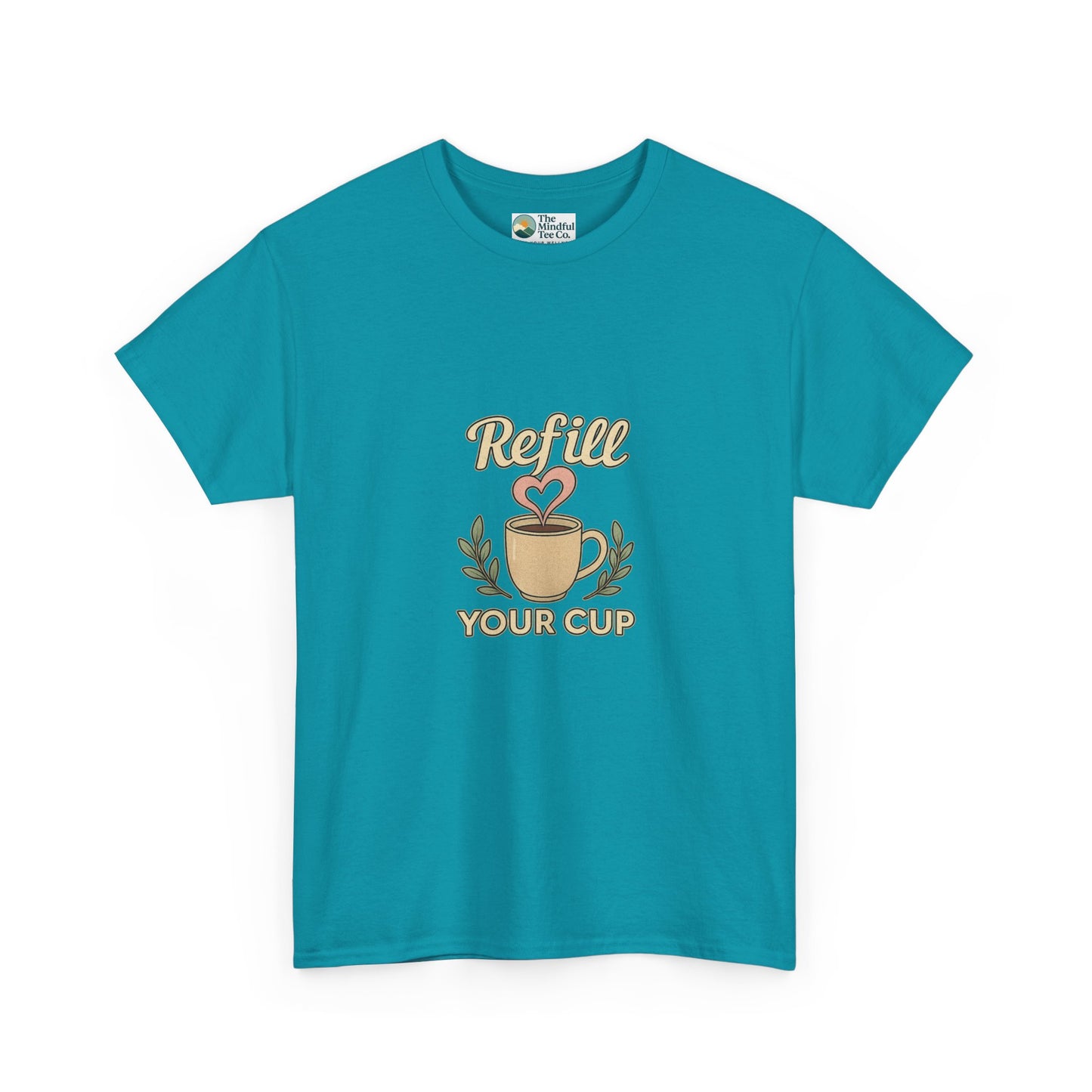 Refill Your Cup T-Shirt – Self-Care & Renewal  Tee