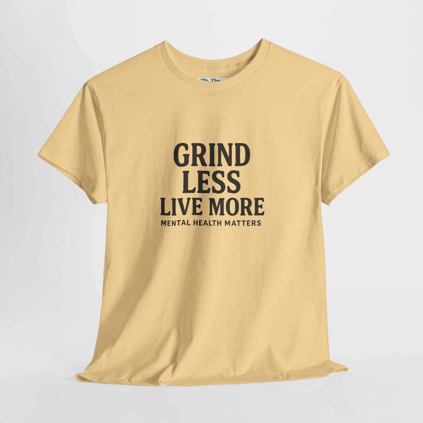 Grind Less, Live More T-Shirt – Mental Health Matters Tee