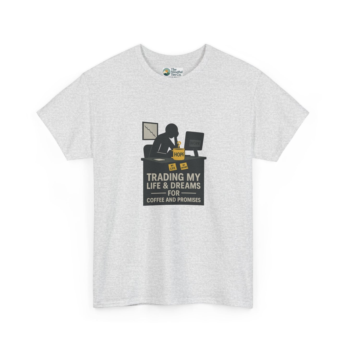 Trading My Life & Dreams T-Shirt – Honest Workplace Mental Health Tee