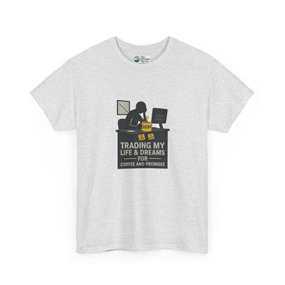 Trading My Life & Dreams T-Shirt – Honest Workplace Mental Health Tee