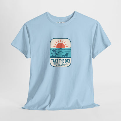 Take The Day T-Shirt – Mental Health Matters Beach Tee
