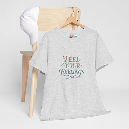 Feel Your Feelings T-Shirt – Mental Health Affirmation Tee