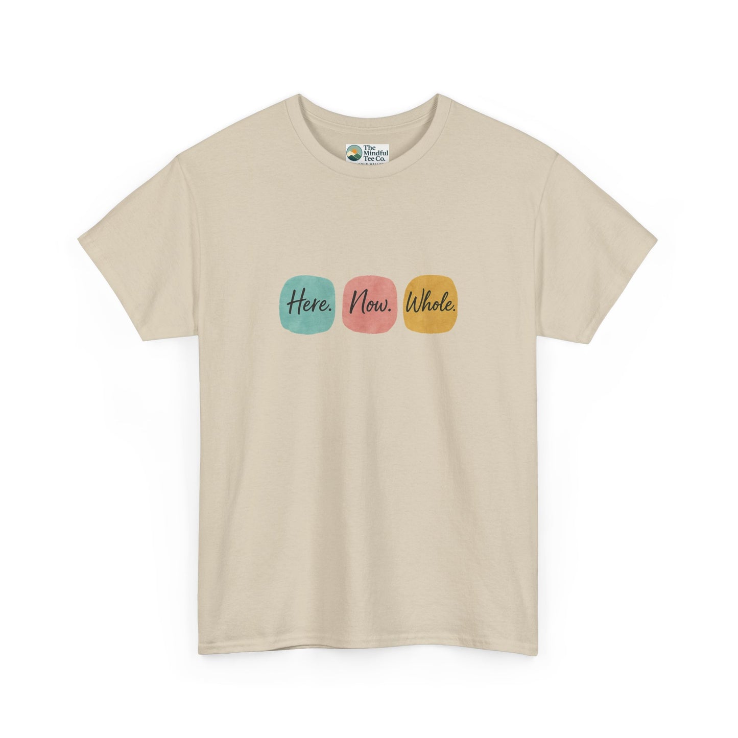 Here. Now. Whole. T-Shirt – Minimalist Mindfulness Tee
