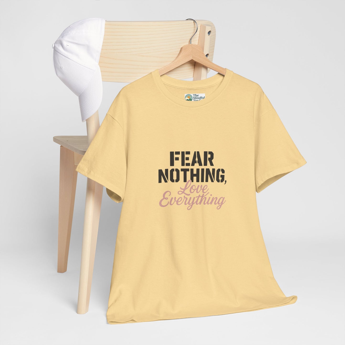 Fear Nothing, Love Everything T-Shirt – Motivational & Mindfulness Tee