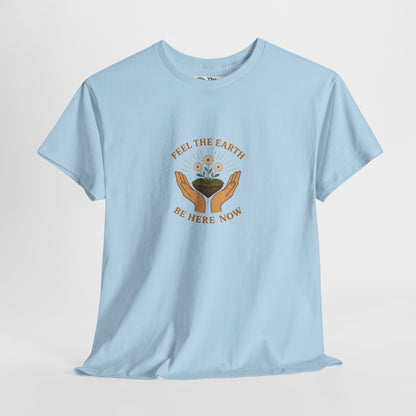 Feel the Earth T-Shirt – Mindfulness & Presence Tee